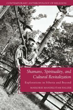Shamans, Spirituality, and Cultural Revitalization: Explorations in Siberia and Beyond - Book  of the Contemporary Anthropology of Religion