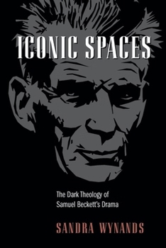 Paperback Iconic Spaces: The Dark Theology of Samuel Beckett's Drama Book