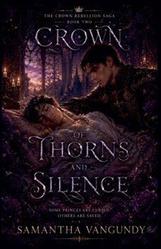 Crown of Thorns and Silence (The Crown Rebellion Saga)