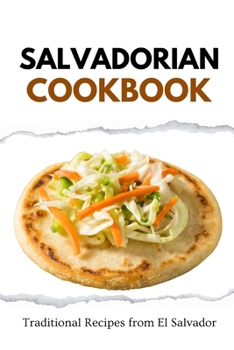 Paperback Salvadorian Cookbook: Traditional Recipes from El Salvador Book