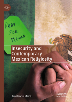 Hardcover Insecurity and Contemporary Mexican Religiosity Book