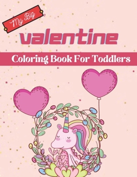 Paperback My Big valentine coloring book for toddlers: This Valentines Day Coloring Books For Kids Has many Animals and Hearts Drawings For Kids Book