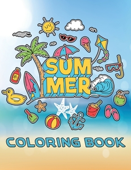 Summer Coloring Book: Lovely Summer-Themed Coloring Book for Adults with Beach Scenes, Tropical Coloring Book for Adults