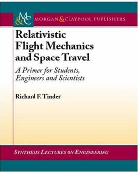 Paperback Relativistic Flight Mechanics and Space Travel: A Primer for Students, Engineers and Scientists Book