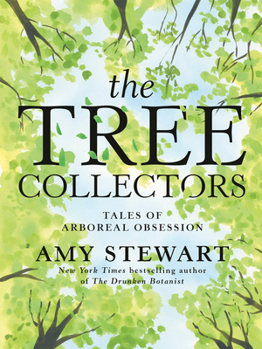 Hardcover The Tree Collectors: Tales of Arboreal Obsession Book