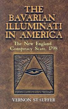 Paperback The Bavarian Illuminati in America: The New England Conspiracy Scare, 1798 Book