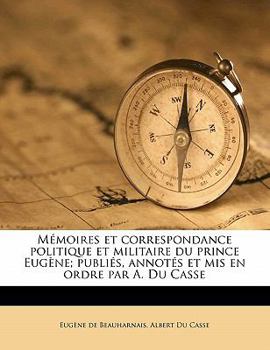 Paperback Mémoires et correspondance politique et militaire du prince Eugène; publiés, annotés et mis en ordre par A. Du Casse Volume 3 [French] Book