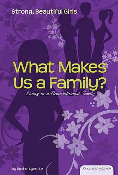 Library Binding What Makes a Family?: Living in a Nontraditional Family Book