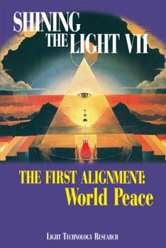 The First Alignment: World Peace (Shining the Light VII)
