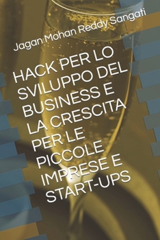 Paperback Hack Per Lo Sviluppo del Business E La Crescita Per Le Piccole Imprese E Start-Ups [Italian] Book