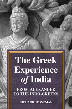 Hardcover The Greek Experience of India: From Alexander to the Indo-Greeks Book