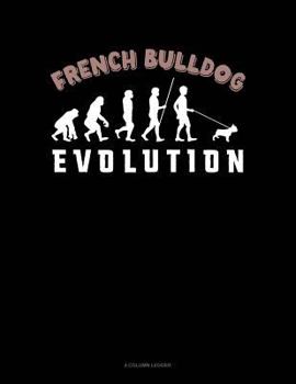 Paperback French Bulldog Evolution: 4 Column Ledger Book