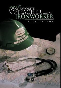 Hardcover My Favorite Teacher Was an Ironworker Book