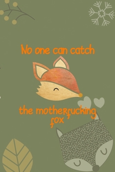 No One Can Catch The Motherfucking Fox: Notebook Journal Composition Blank Lined Diary Notepad 120 Pages Paperback Green Texture Fox