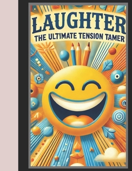 Laughter (The Ultimate Tension Tamer)