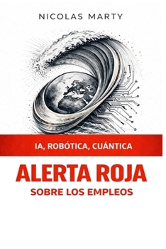 Paperback ALERTA ROJA sobre los empleos: Ia, Robótica, Cuántica [Spanish] Book
