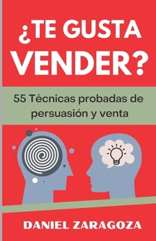 Paperback ¿Te gusta vender?: 55 Técnicas probadas de persuasión y venta cara a cara [Spanish] Book