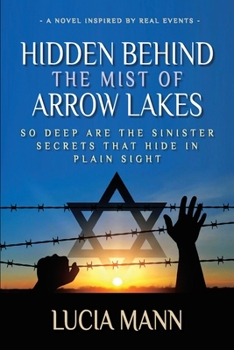 Hidden Behind the Mist of Arrow Lakes: So Deep Are the Sinister Secrets That Hide in Plain Sight