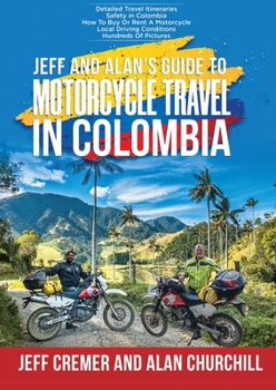 Paperback Jeff and Alan's Guide To Motorcycle Travel In Colombia Book