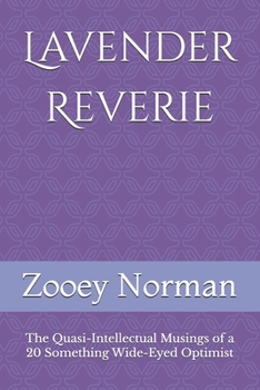 Lavender Reverie: The Quasi-Intellectual Musings of a 20 Something Wide-Eyed Optimist