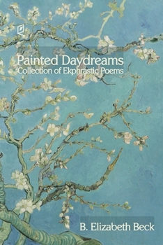 Paperback Painted Daydreams: Collection of Ekphrastic Poems Book