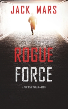 Hardcover Rogue Force (A Troy Stark Thriller-Book #1) Book