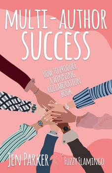 Paperback Multi-author Success: How to produce a winning collaboration book