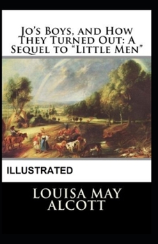 Paperback Jo's Boys, and How They Turned Out A Sequel to Little Men Illustrated Book