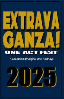 Paperback Extravaganza One Act Fest 2025: A Collection of Original One-Act Plays Book