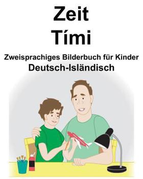 Paperback Deutsch-Isländisch Zeit/Tími Zweisprachiges Bilderbuch für Kinder [German] Book