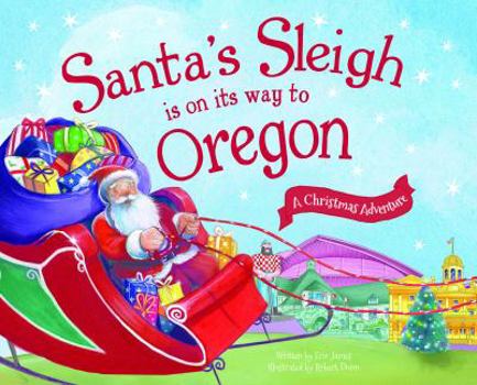 Hardcover Santa's Sleigh Is on Its Way to Oregon: A Christmas Adventure Book