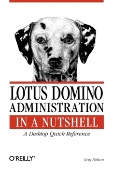 Paperback Lotus Domino Administration in a Nutshell: A Desktop Quick Reference Book