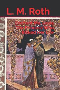 Enchant Me, Layla The Princess Who Risked Her Life - Book #5 of the Princess Who...