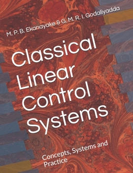 Paperback Classical Linear Control Systems: Concepts, Systems and Practice Book