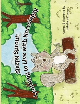 Paperback Sleepy Sprout: Learning to Live with Narcolepsy Book