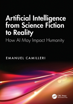 Artificial Intelligence from Science Fiction to Reality: How AI May Impact Humanity