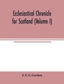 Ecclesiastical chronicle for Scotland (Volume I); Scotichronicon: Profusely Illustrated with portraits Engraved on Steel, etc; Also Views of Abbeys, ... Bishops. Enlarged: - With Reeves' and