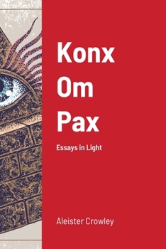 Paperback Konx Om Pax: Essays in Light Book