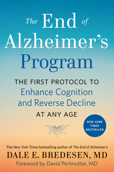 Hardcover The End of Alzheimer's Program: The First Protocol to Enhance Cognition and Reverse Decline at Any Age Book