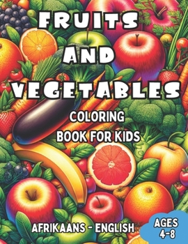 Paperback Afrikaans - English Fruits and Vegetables Coloring Book for Kids Ages 4-8: Bilingual Coloring Book with English Translations Color and Learn Afrikaans Book