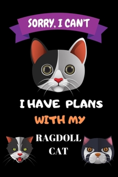 Paperback Sorry, I Can't I Have Plans With My Ragdoll Cat: Notebook, Crazy Cat Lady Gift - Cat Lover Gift - Gift For Her - Gift For Girlfriend, Funny Notebook Book