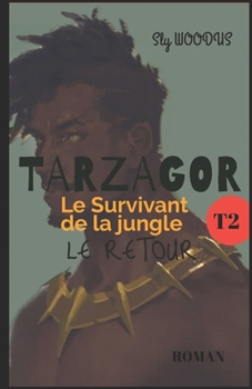 Paperback TARZAGOR Le Survivant de la Jungle TOME 2: Le Retour [French] Book