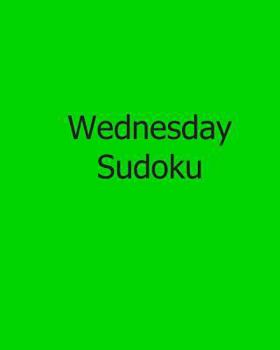 Paperback Wednesday Sudoku: Easy to Read, Large Grid Sudoku Puzzles Book