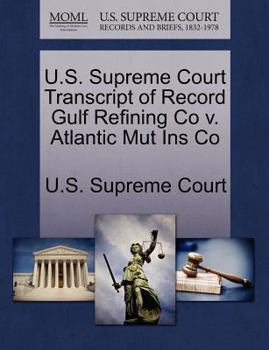 Paperback U.S. Supreme Court Transcript of Record Gulf Refining Co V. Atlantic Mut Ins Co Book
