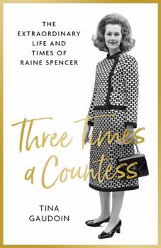 Hardcover Three Times a Countess: The Extraordinary Life and Times of Raine Spencer Book