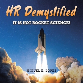 HR Demystified: It is Not Rocket Science!
