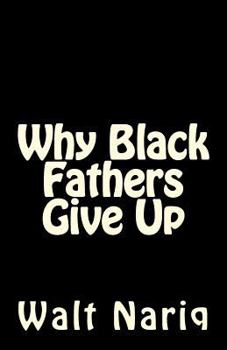 Paperback Why Black Fathers Give Up Book