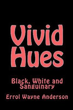 Paperback Vivid Hues: Black White and Sanguinary Book