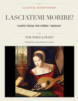 Paperback Lasciatemi morire!: Canto from the opera "Ariana", For Medium, High and Low Voices Book