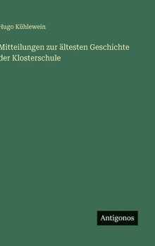 Hardcover Mitteilungen zur ältesten Geschichte der Klosterschule [German] Book
